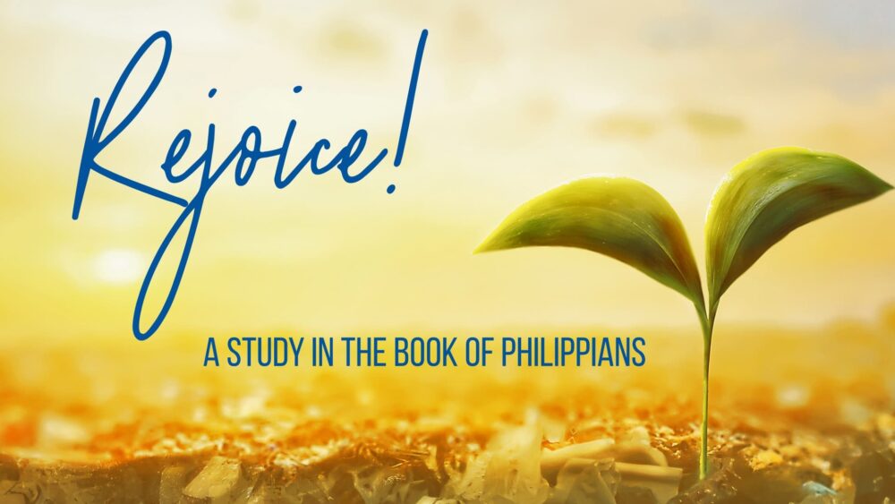 Rejoice! A study in the book of Philippians