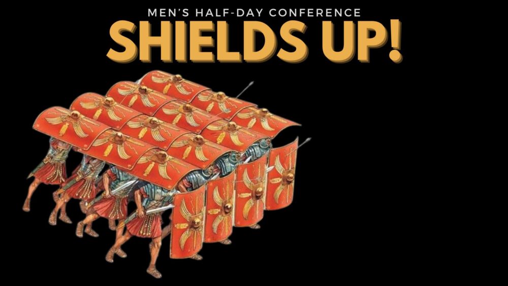 Shields Up! (Mens Conference 2024)