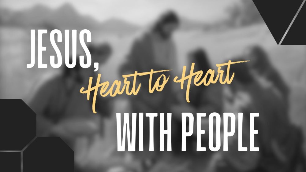 Jesus, Heart To Heart with People (Current Study)