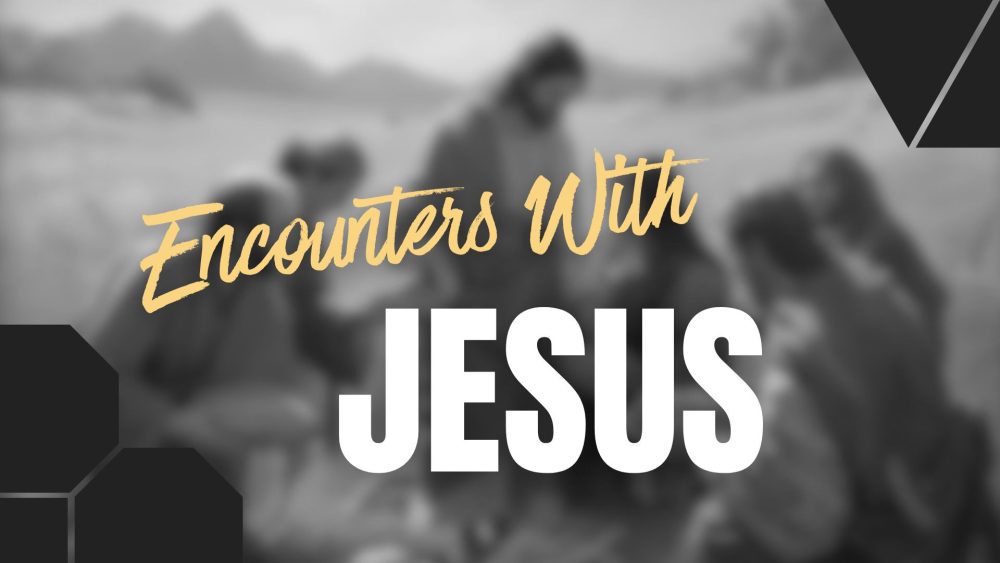 Encounters With Jesus (Current Study)